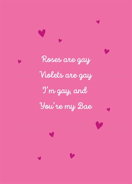 We like this version of the poem a lot better! Send this Valentine's Anniversary card to your number one and shout your gay love from the rooftops. Designed by Scribbler.