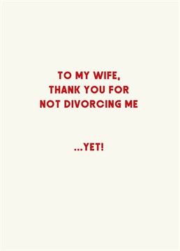 Celebrate another year that your marriage has hung on by a thread and send this funny Valentine's Anniversary card to your wife. Designed by Scribbler.
