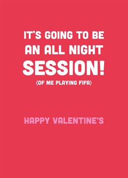 If they think you can be separated from the Play Station for one whole day, then they're sorely mistaken! If you're a gamer, lower your partner's Valentine's expectations with this funny Scribbler card.