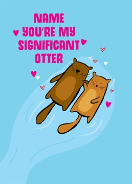 There's nothing cuter than otters holding hands - except maybe you two! Add a name to personalise this adorable Scribbler Anniversary card and send love to your otter half on Valentine's Day.