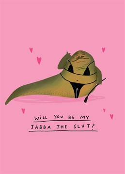 Send this hilarious Valentine's card to proposition a Star Wars fan because what's more seductive than Jabba the Hutt in a black thong? Designed by Scribbler.