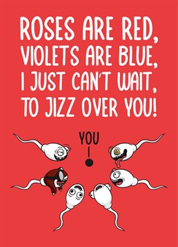 If you have the sort of relationship with your partner where you can talk about wanting to jizz all over them then clearly this is the Valentine's card for you! Designed by Scribbler.
