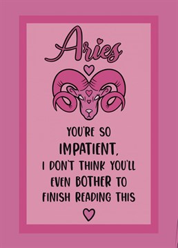 Slow down Aries! This Birthday card is perfect for any astrology fanatic born between 21st March and 19th April. Created by Virgo Designs.