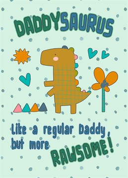 Surprise your Daddy with this fun DaddySaurus birthday, father's day, or just because card.