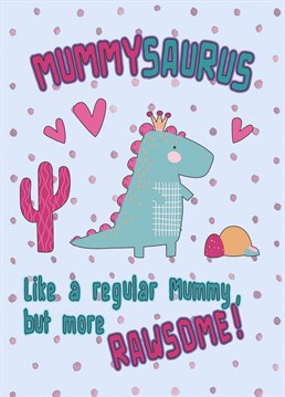 Surprise your Mum with this fun MummySaurus birthday, mother's day, or just because card.