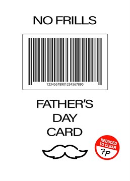Treat your super dad to a fancy No Frills Father's Day card to show him just how much you care...