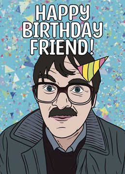 Send a smile with this Friday night dinner inspired Jim card, happy birthday friend!