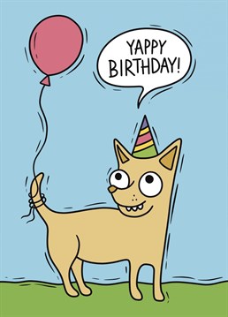 Send the Yappy dog lover in your life, this cheeky chihuahua inspired card to make them smile on their birthday!