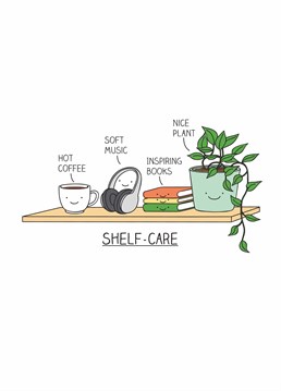 Send a friend the gift of shelf-care with all these happy, soothing objects. They'll be in a zen state in no time after this birthday card by Whale & Bird.