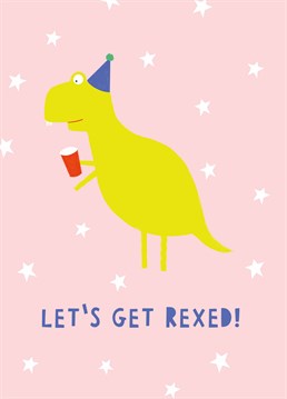 Send this dinomite card to a pal you can't wait to get smashed-osaurus with on their birthday. Designed by Whale And Bird.