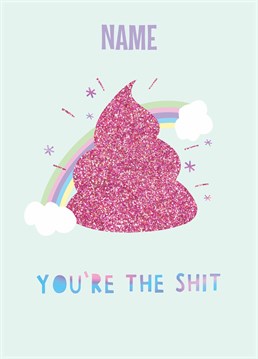 For someone special who's the human equivalent of pink, sparkly unicorn sh*t. Give them the highest level of compliment with this magical design by Whale And Bird.