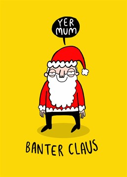 The perfect Christmas card to give the joker of the group who's always on hand with a scathing comeback or a classic "your mum" joke. Designed by Whale & Bird.