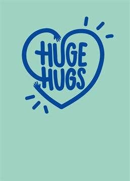 Hugging is the spice of life. Even if you can't see them in person, send them this hug with a Whale and Bird card.