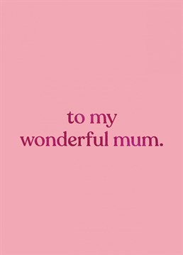 A Birthday card for the most wonderfullest of wonderful Mum's! Design by Whale & Bird.