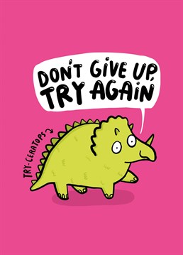 Don't give up and listen to this incredibly wise triceratops! Card by Katie Abey for Whale & Bird.