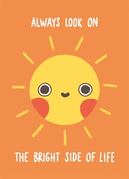 Always look on the bright side of life. You can send this cheery sunshine Birthday card to anyone who might need a little happiness sent their way. Design by Whale & Bird.