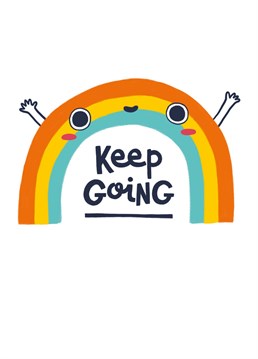 Don't stop, keep going! You could give this positive little rainbow card to anyone you know who needs a little luck or encouragement sent their way. Design by Whale & Bird.