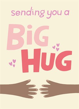 Send a big hug, even when you can't be there in person, with this thoughtful little Birthday card. Design by Whale & Bird.