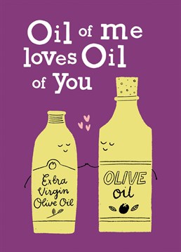 Oil of me loves oil of you. Send the perfect Valentine's or anniversary pun to your favourite foodie with this sweet olive oil card. Design by Whale & Bird.