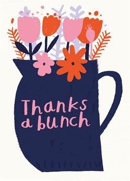 Thanks a bunch! When you're not able to send real flowers to say thank you then why not send a cute floral card instead. Design by Nikki Miles for Whale & Bird.