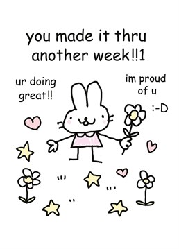 Send this motivational little bunny to any friend who needs a little positive reminder of how great they are and how well they are doing. Design by Whale & Bird.
