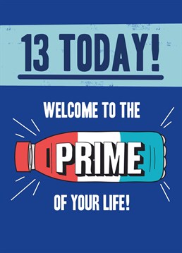 Send this punny 13th birthday card to celebrate a Prime obsessed teenager. Designed by Scribbler.