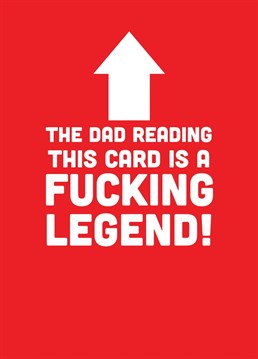 Let there be no confusion - unless someone else picks up this card by mistake - your dad's a fucking legend! Designed by Scribbler.