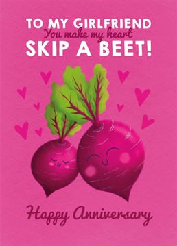 Don't beet around the bush, show your veggie-loving girlfriend just how much you love her with this punny anniversary card by Scribbler.