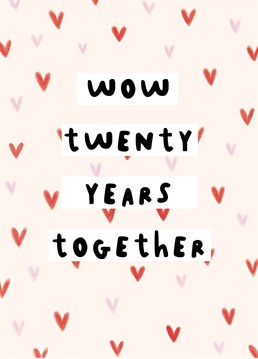 Looks like you guys made it! Who'd have thought?? Congratulate yourself on 20 years together with this typographic anniversary card. Designed by Scribbler.