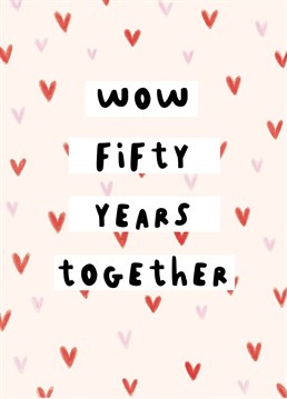 Looks like you guys made it! Who'd have thought?? Congratulate yourself on 50 years together with this typographic anniversary card. Designed by Scribbler.