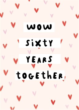 Looks like you guys made it! Who'd have thought?? Congratulate yourself on 60 years together with this typographic anniversary card. Designed by Scribbler.