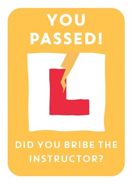 Surely not... The L Plates are off!? Send this jokey and only slightly disbelieving Scribbler card to someone who just passed their driving test.