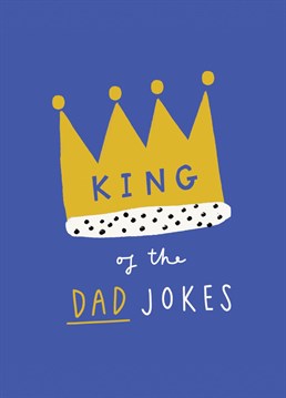 Dad jokes, or just really bad jokes?? Send this funny Father's Day card to a dad who THINKS he's the king of comedy! Designed by Scribbler.