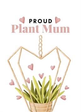 Let your loved one, family or friend know how amazing they are with this 'Proud Plant Mum' Mother's Day Card.