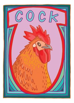 Cock. Exactly what it says on the card. Featuring a proud looking cockerel.     Designed by You've Got Pen On Your Face.