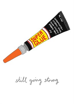 Super glue for all types of relationships. Designed by You've got pen on your face.