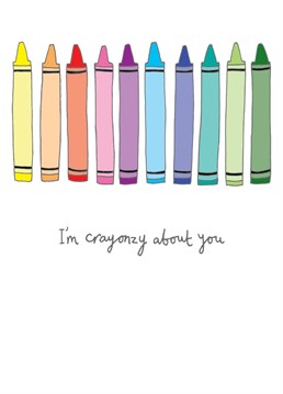 I'm Crayonzy About You Card. Send your friend this Funny Anniversary card by You've Got Pen On Your Face