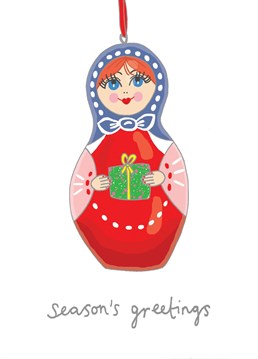 Season's greetings from the Russian doll.    Designed by You've got pen on your face.