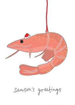 Season's greetings from the prawn.    Designed by You've got pen on your face.