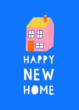 Send your best wishes to your loved ones in their new home with this bold, bright 'new home' card!