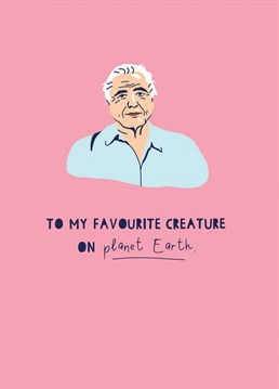 Send your best wishes to your favourite creature on planet Earth with fun, David Attenborough greetings Anniversary card!