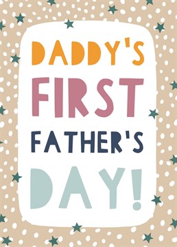 Send your love, appreciation and best wishes on his first ever Father's Day with this bold yet cute first father's day card.