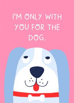Send your love and (slightly cheeky) best wishes to the loved one in your life and fellow dog pawrent!