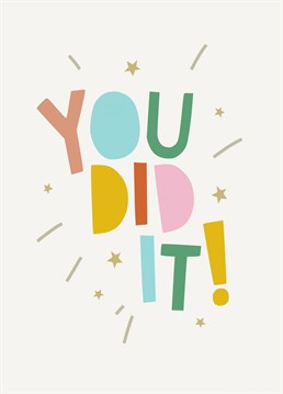 Send your best wishes and congratulations to your friend or loved one with this bold and fun "you did it!" card. Suitable for a variety of occasions including, passing a driving test, getting a new job, graduating or passing exams, this card says it all.