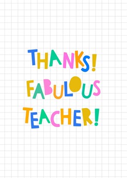 Send your best wishes and appreciation at the end of term with this typographic 'Thanks! Fabulous Teacher!' Card!
