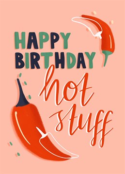 Watch out, this card is flamin' hot! Spice up their birthday by sending this design by Lucy Maggie.