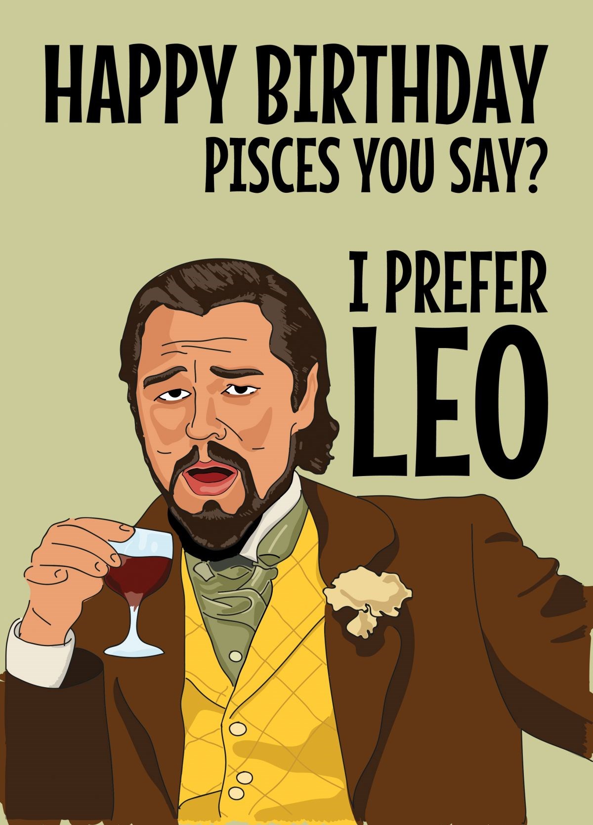 Happy Birthday - Pisces You Say? I Prefer Leo Card | Scribbler