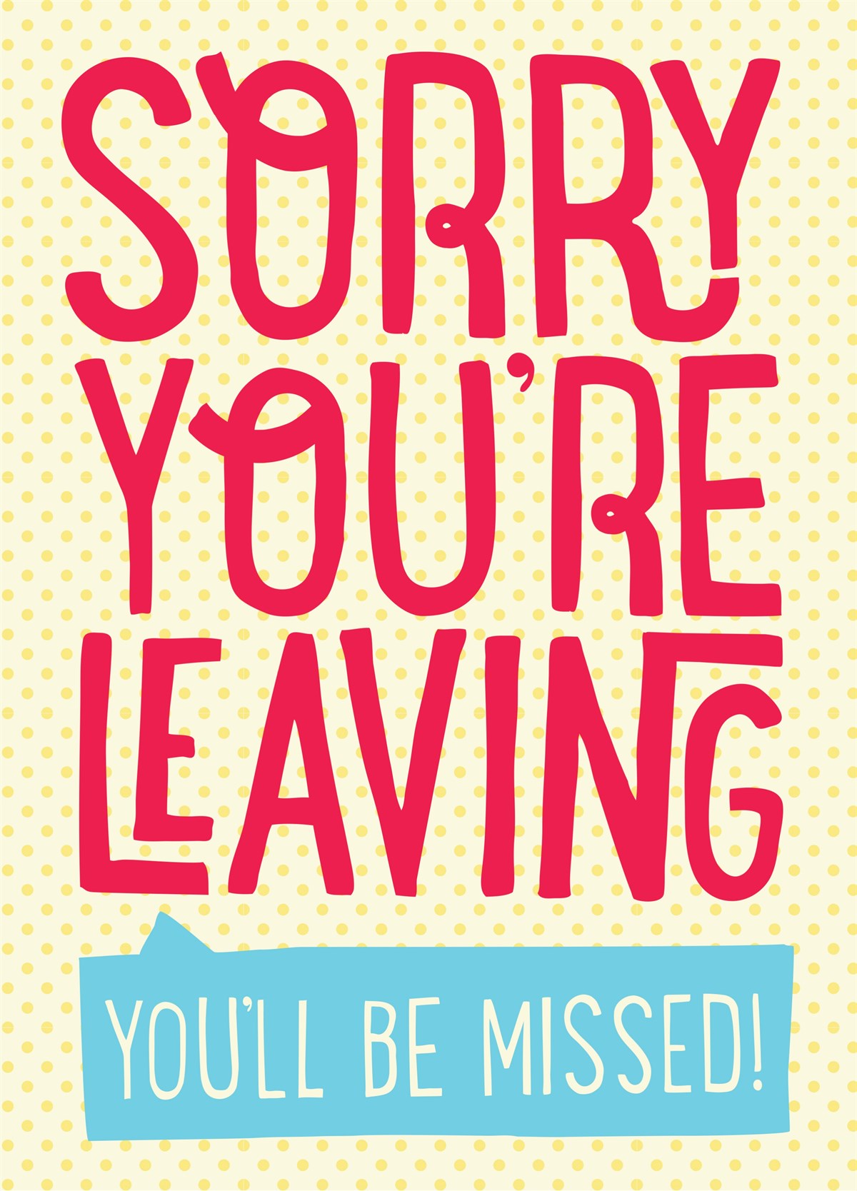 Big Sorry You`re Leaving You Will Be Missed Card 8.75 x 11.75 Inches 