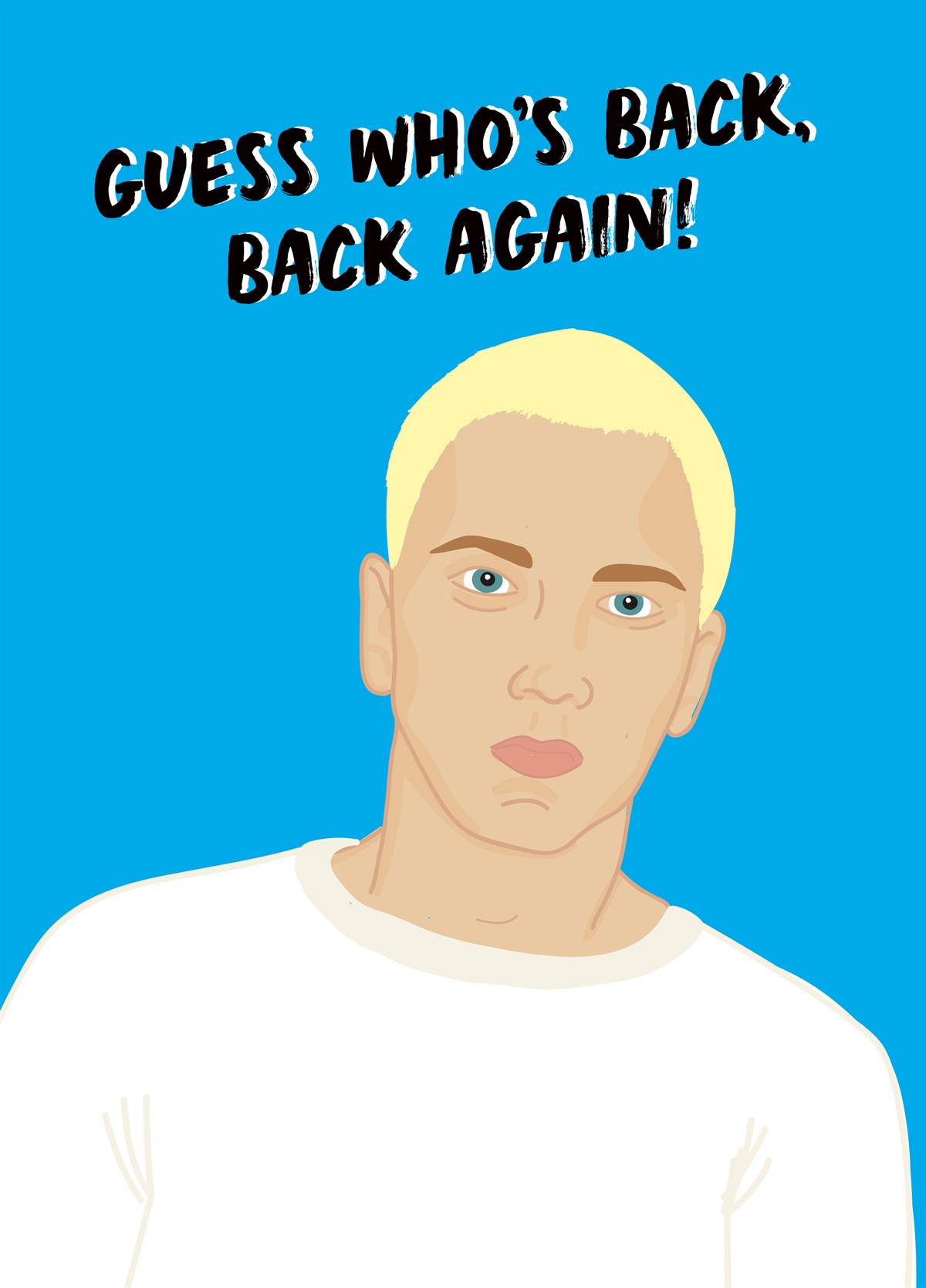 Get whose back. Eminem guess is back. Guess who. Guess who is back. Who is back back again.