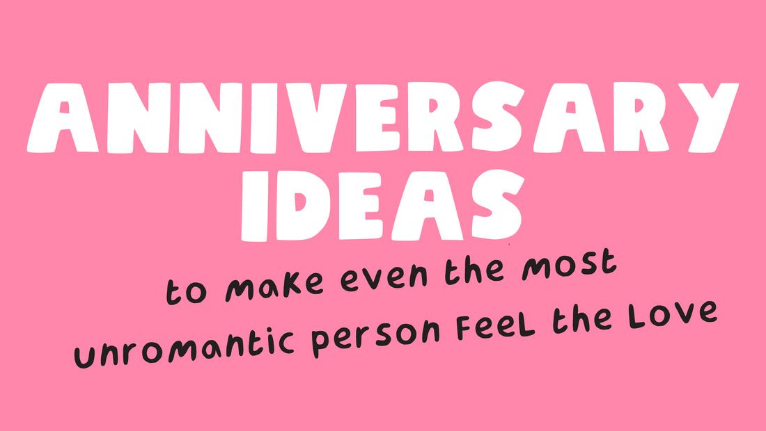 Anniversary ideas to make even the most unromantic person feel the love